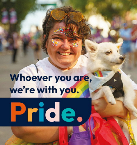 Whoever you are, we're with you. Pride.